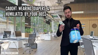 Caught wearing diapers by your boss & humiliated