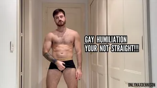 Gay humiliation - Your not straight bitch!!!