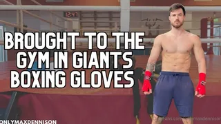 brought to the gym in giants boxing gloves
