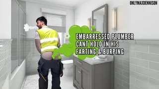 EMBARRESSED PLUMBER CANT HOLD IN HIS FARTING & BURPING