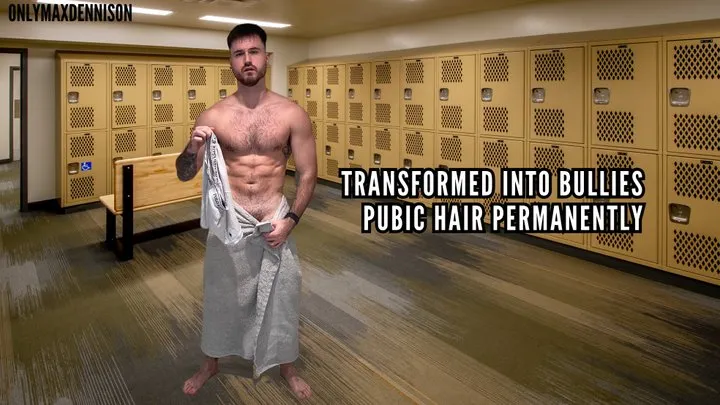 Transformed into bullies pubic hair permanently