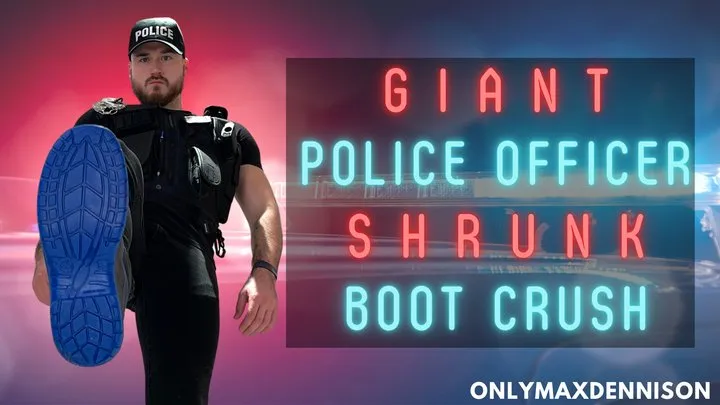 Macrophilia - giant police officer shrink boot crush