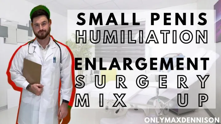 Small penis humiliation - enlargement surgery mix up