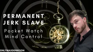 Permanent jerk slave pocket watch mind control