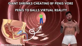 Macrophilia - GIANT SHRINKS CHEATING BF PENIS VORE - PENIS TO BALLS VIRTUAL REALITY