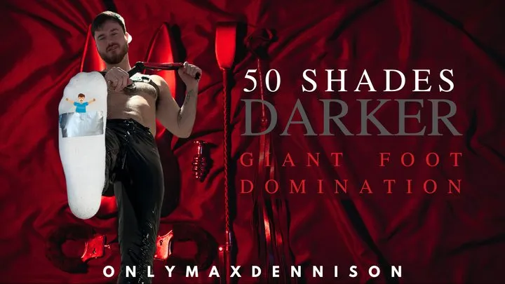 Macrophilia - 50 shades darker - foot domination