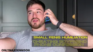 Small penis humiliation cheating boyfriend phone confession