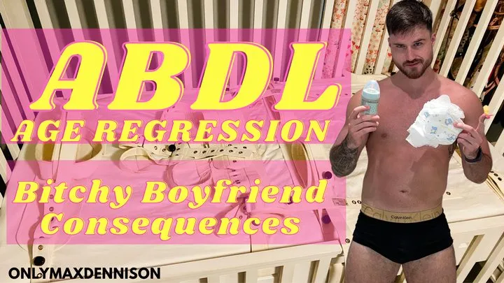 Gay Abdl age regression - bitchy boyfriend consequences