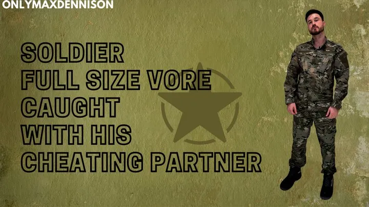 Full size vore - soldier caught you cheating with his partner