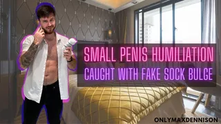 Small penis humiliation - caught with fake sock bulge