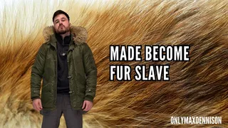 Made become gay fur slave