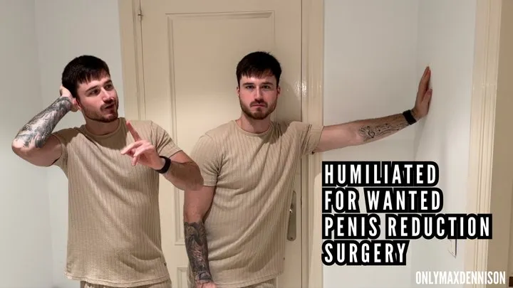 Sph - Humiliated for wanting penis reduction surgery