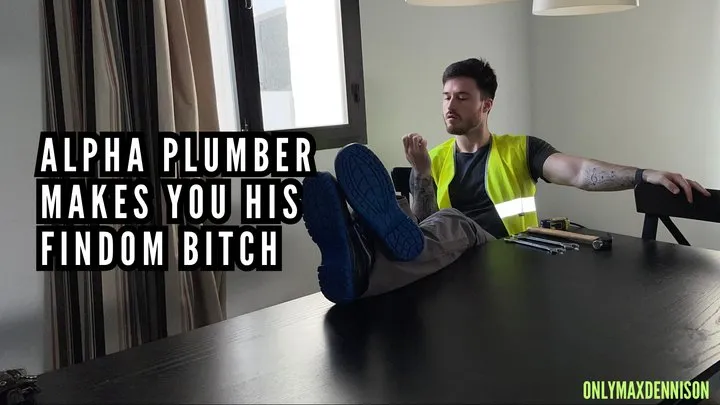 Alpha plumber makes you his findom bitch