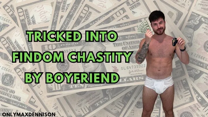 findom - tricked into findom chastity by boyfriend