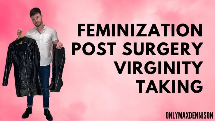 feminization - post surgery virginity taking