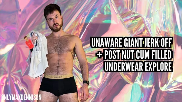 Unaware giants jerk off + post nut cum filled underwear explore