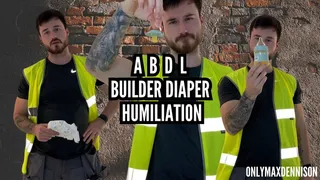 ABDL - Builder diaper humiliation