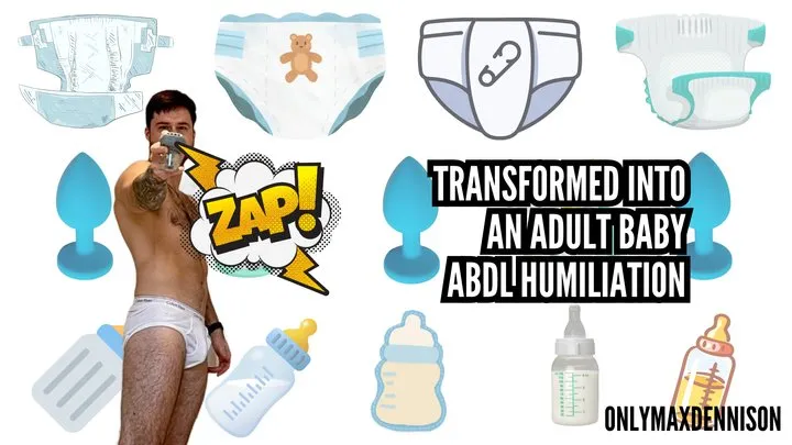 Transformed into an adult baby ABDL HUMILIATION