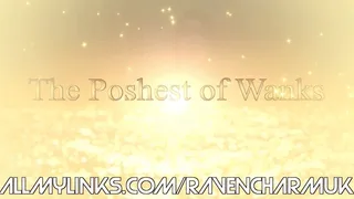 [018] The Poshest of Wanks