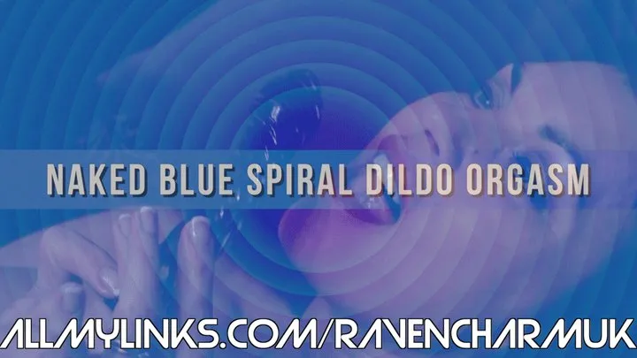 [047] Naked Blue Spiral Dildo Orgasm