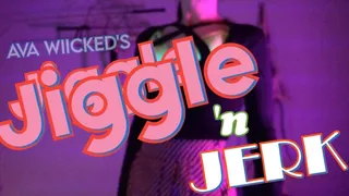 Ava Wiicked's Jiggle 'n Jerk