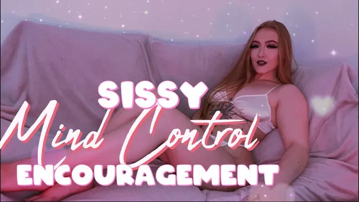 Sissy Mind Control Encouragement