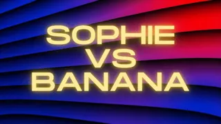 Sophie Vs Banana