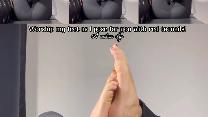 Worship my feet as I pose for you with red toenails - A custom clip