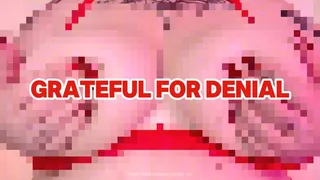 Grateful for Denial | Censored | Beta Safe Tit Worship| Step-mommy-Domme