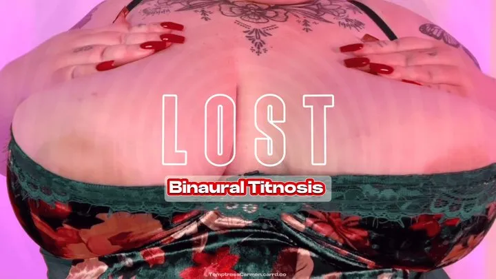 LOST: Binaural Titnosis | BBW Goddess | Big Tits Mesmerize