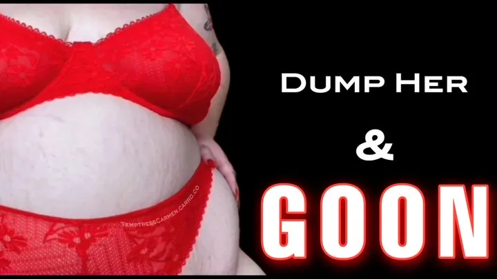 Dump Her & GOON