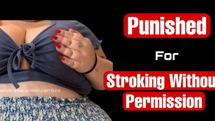 Punished for Stroking Without Permission