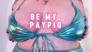 Be My Paypig