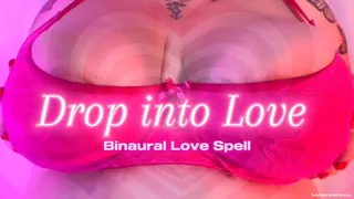 Drop into Love (Binaural Love Spell)