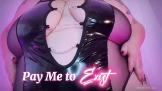 Pay Me to Exist