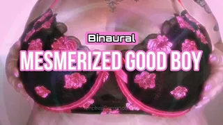 Mesmerized Good Boy [Topless Binaural Titnosis]