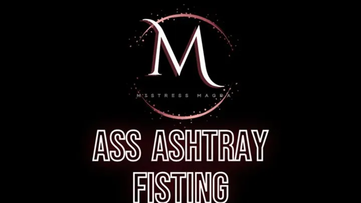 Mistress Magda - Ass ashtray fisting