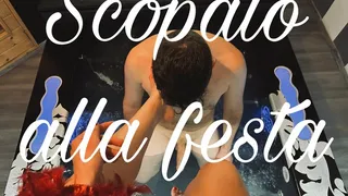 Scopato alla festa