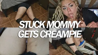 STUCK STEP-MOMMY GETS CREAMPIE