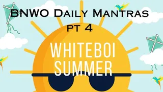 BNWO Daily Mantras WHITEBOI SUMMER