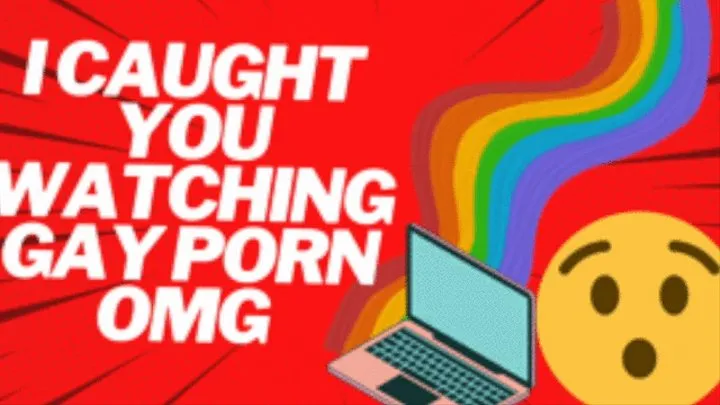 OMG Caught You Watching Gay Porn