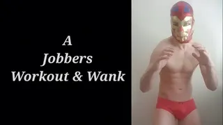 A Jobbers Workout and Wank