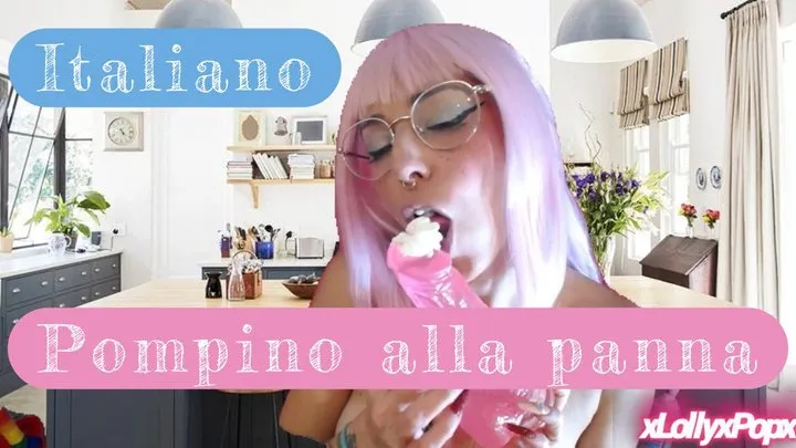 Pompino alla Panna - Italiano (Whipped Cream Blowjob)