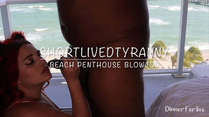 ShortLivedTyranny Beach Penthouse Blowjob