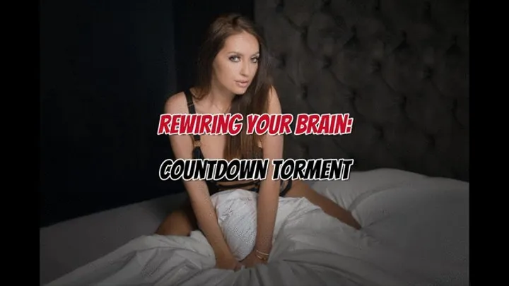 Rewiring Your Brain: Countdown Torment