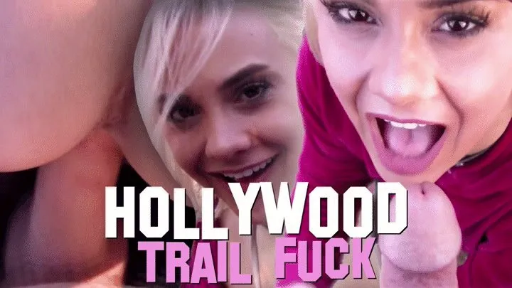 Hollywood Trail Fuck