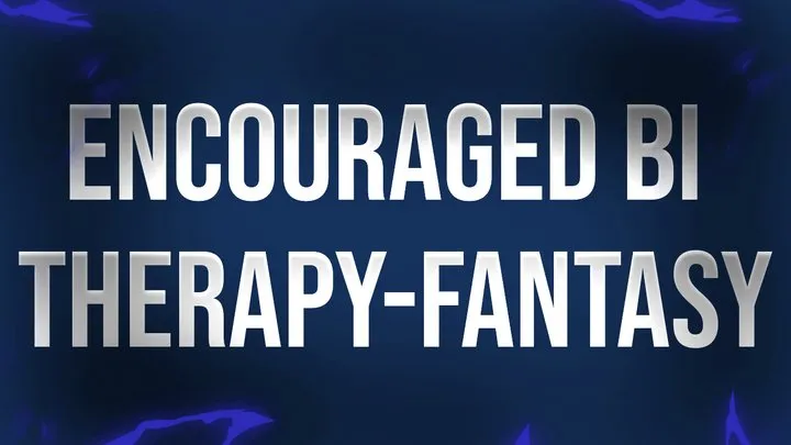 Encouraged Bi Therapy-Fantasy Session