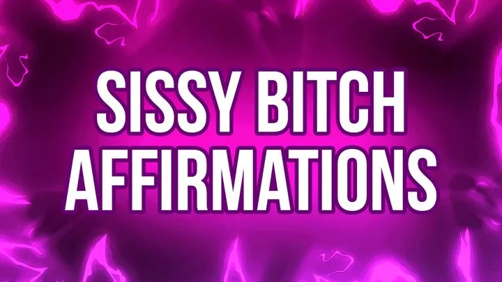 Sissy Bitch Affirmations