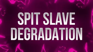 Spit Slave Degradation