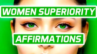 Women Superiority Affirmations